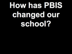 How has PBIS changed our school?